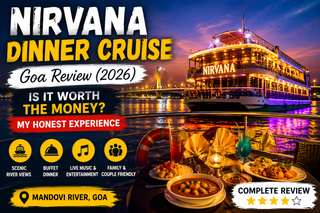 My firsthand experience aboard the Nirvana Dinner Cruise in Goa, covering food, entertainment, river views, and whether it's worth the money