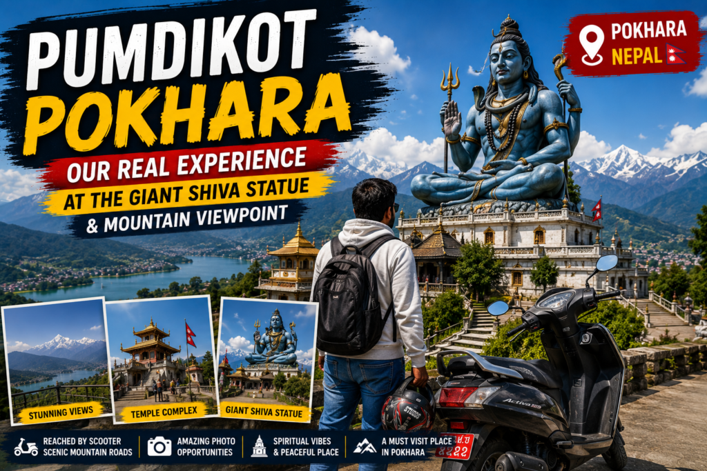 Our real experience visiting Pumdikot in Pokhara, with the giant Shiva statue and mountain views.