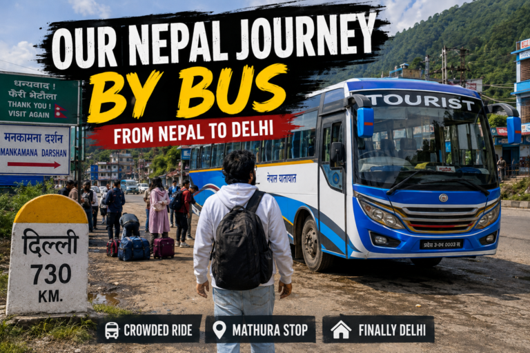 Nepal to Delhi bus journey and return to India